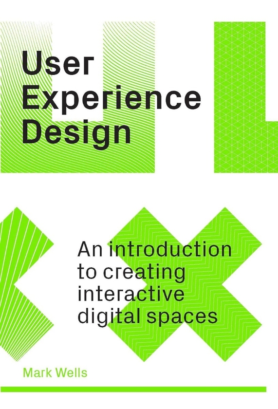 [object Object] «User Experience Design: An Introduction to Creating Interactive Digital Spaces», автор Марк Уэллс - фото №1