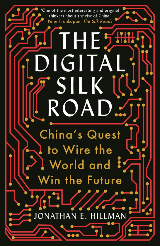 Бумажная книга «The Digital Silk Road. China's Quest to Wire the World and Win the Future», автор Джонатан Хиллман - фото №1