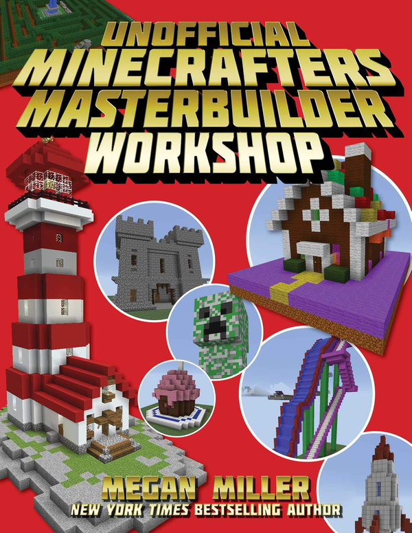 Бумажная книга «The Unofficial Minecrafters Master Builder Workshop», автор Меган Миллер - фото №1