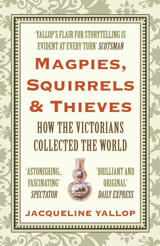 Бумажная книга «Magpies, Squirrels and Thieves. How the Victorians Collected the World», автор Жаклин Яллоп - фото №1