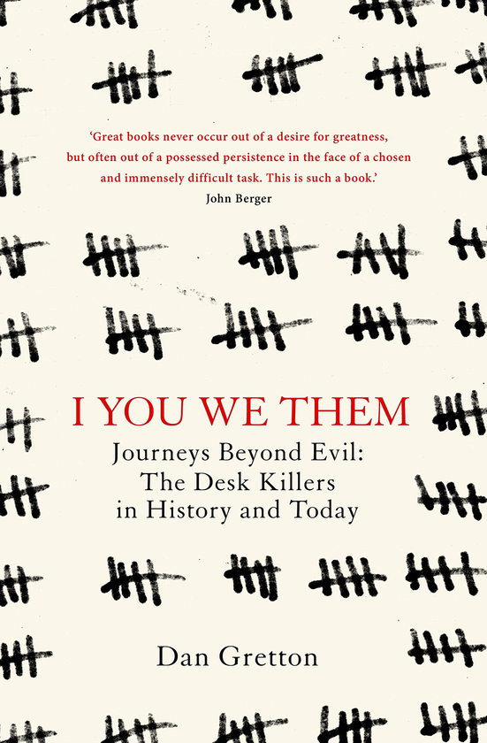 Бумажная книга «I You We Them: Journeys Beyond Evil: The Desk Killer in History and Today», автор Дэн Греттон - фото №1