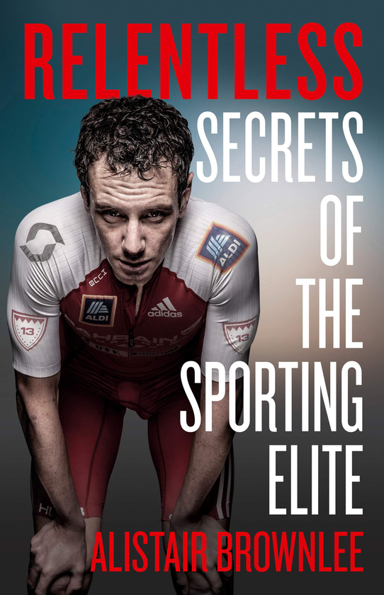 Паперова книга «Relentless. Secrets of the Sporting Elite», автор Алістер Браунлі - фото №1