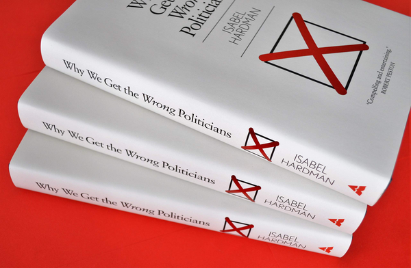 Паперова книга «Why We Get the Wrong Politicians», автор Ізабель Хардман - фото №1