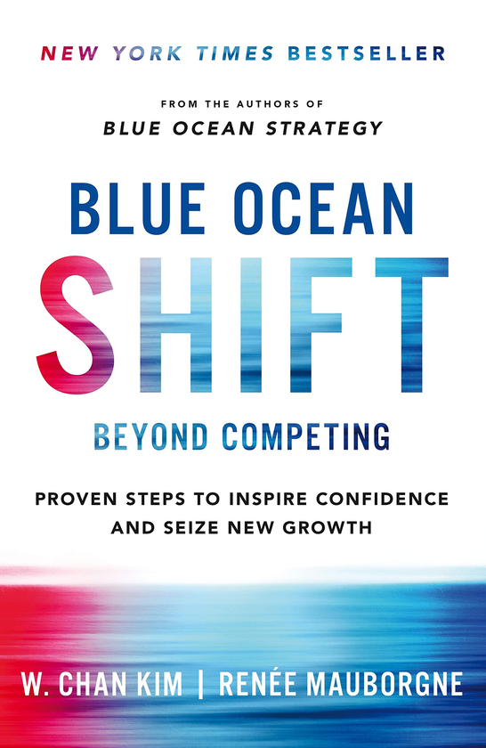 Бумажная книга «Blue Ocean Shift: Beyond Competing Proven Steps to Inspire Confidence and Seize New Growth», авторов В. Чан Ким, Рене Моборн - фото №1