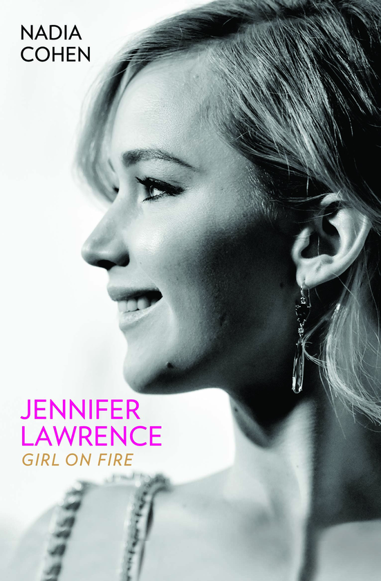 Бумажная книга «Jennifer Lawrence: Girl on Fire - The Biography», автор Надя Коэн - фото №1