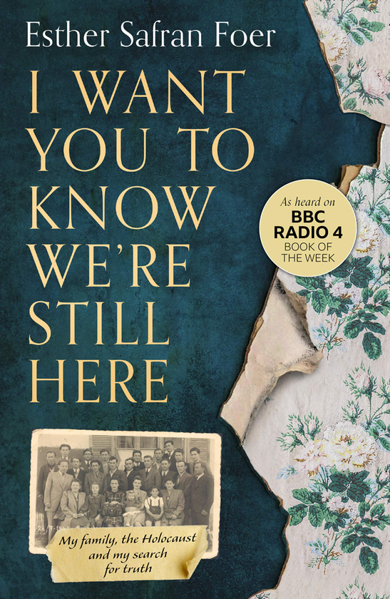 Паперова книга «I Want You to Know We're Still Here. My Family, the Holocaust and My Search for Truth», автор Естер Сафран Фоєр - фото №1