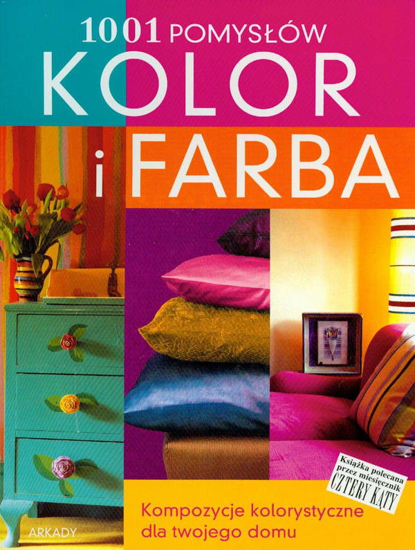 Бумажная книга «Kolor i farba 1001 pomyslów. Kompozycje kolorystyczne dla twojego domu», автор Энн Джастин - фото №1