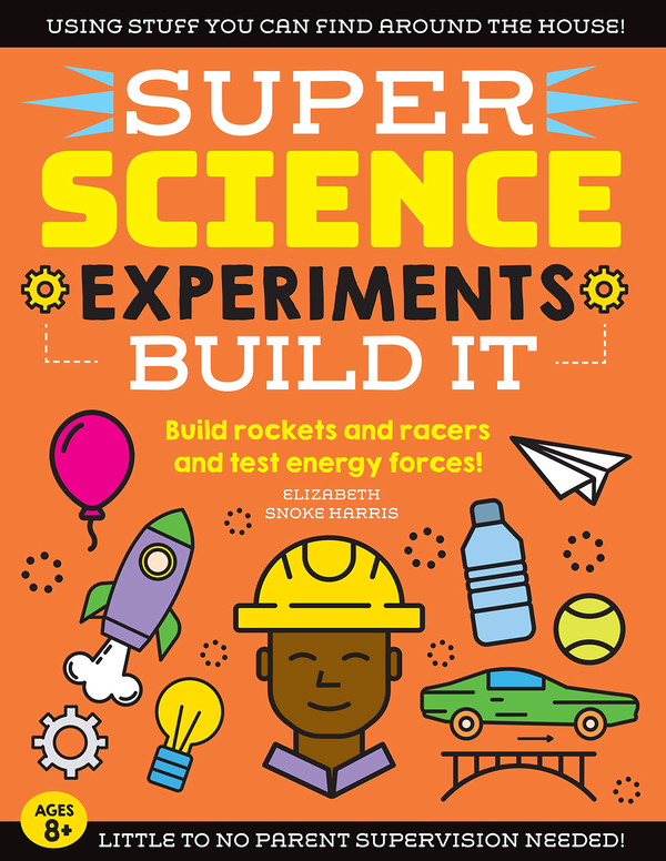 Бумажная книга «SUPER Science Experiments. Build It. Volume 2», автор Элизабет Сноук Харрис - фото №1