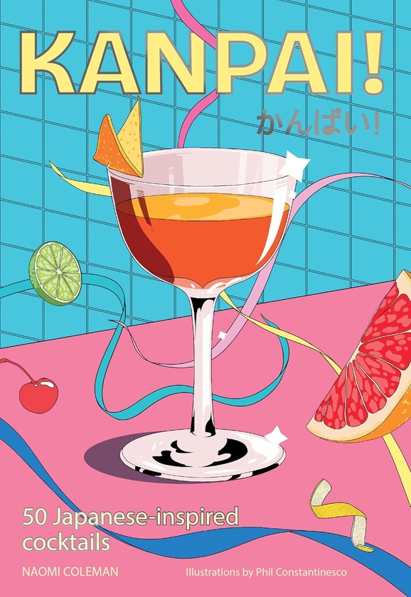 Книга «Kanpai!: 50 Cocktails Inspired by Japan» – Наоми Коулман