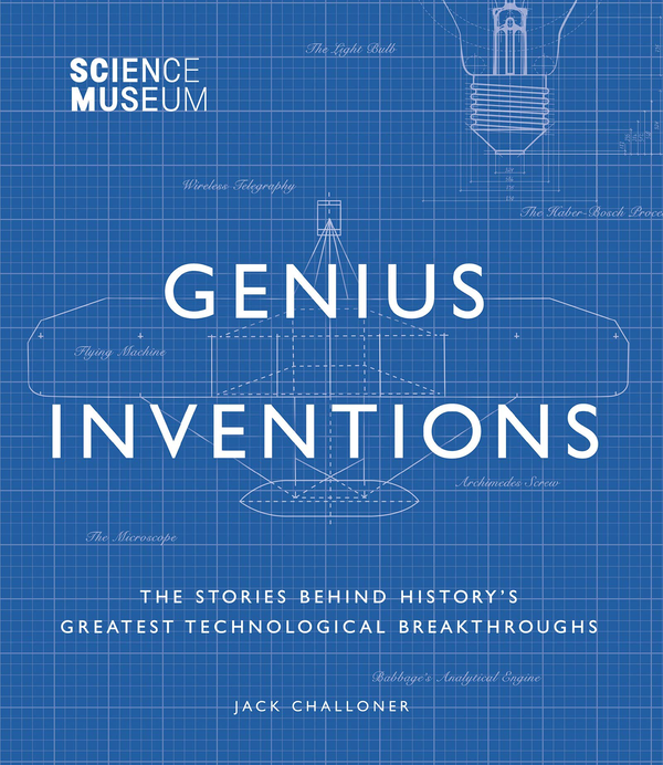 Паперова книга «Science Museum - Genius Inventions : The Stories Behind History's Greatest Technological Breakthroughs», автор Джек Чаллонер - фото №1