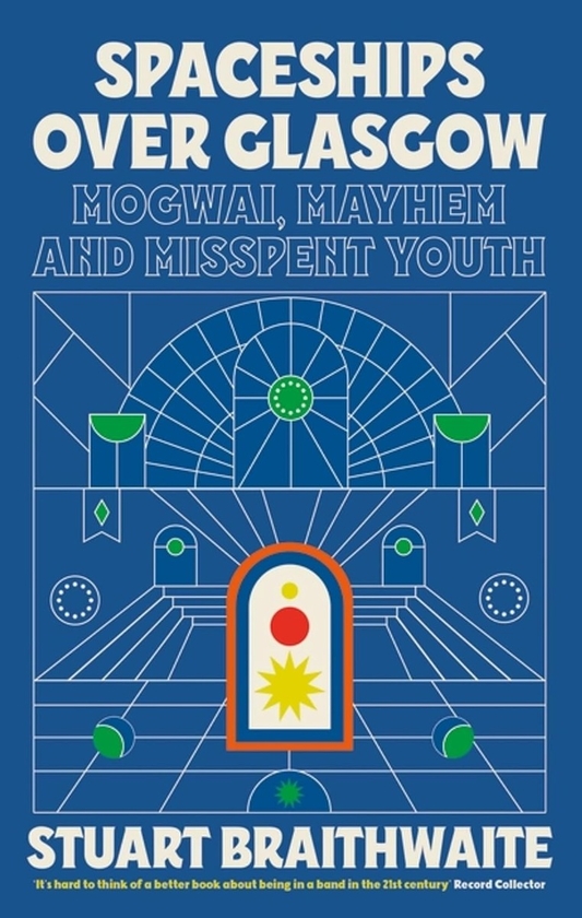 Бумажная книга «Spaceships Over Glasgow. Mogwai, Mayhem and Misspent Youth», автор Стюарт Брейтвейт - фото №1