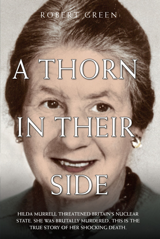 Бумажная книга «A Thorn in Their Side - Hilda Murrell Threatened Britain's Nuclear State. She Was Brutally Murdered. This is the True Story of her Shocking Death», автор Роберт Грин - фото №1