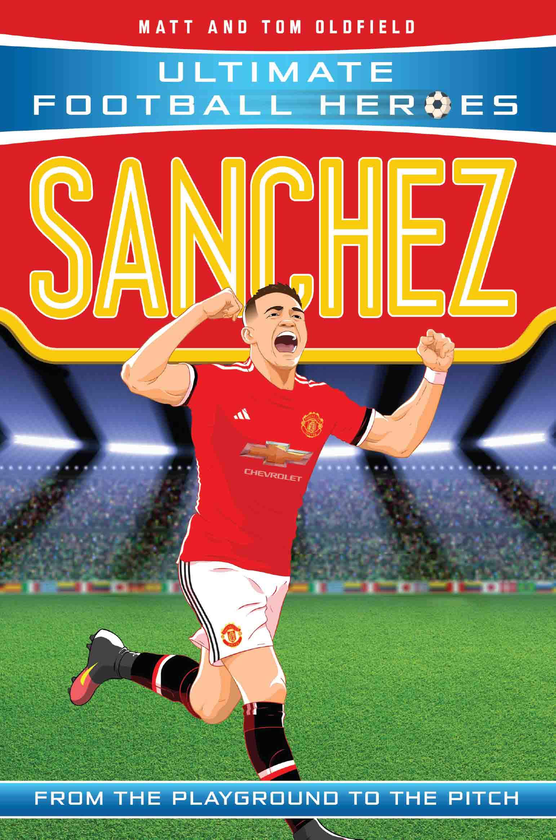 [object Object] «Sanchez (Ultimate Football Heroes) - Collect Them All!», авторов Мэтт Олдфилд, Том Олдфилд - фото №1