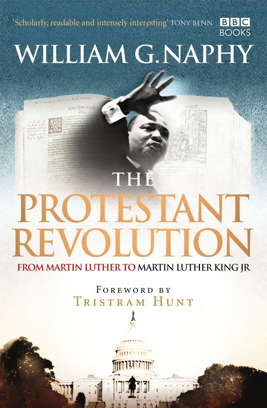 Бумажная книга «The Protestant Revolution: From Martin Luther to Martin Luther King Jr.», автор Уильям Г. Нэфи - фото №1