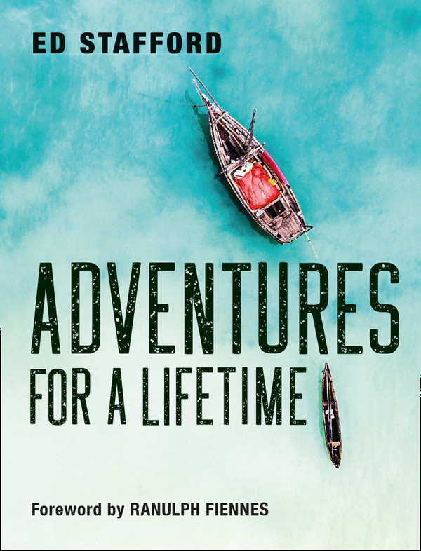 Паперова книга «Adventures for a Lifetime», автор Ед Стаффорд - фото №1