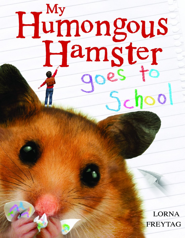 Бумажная книга «My Humongous Hamster Goes to School», автор Лорна Фрейтаг - фото №1