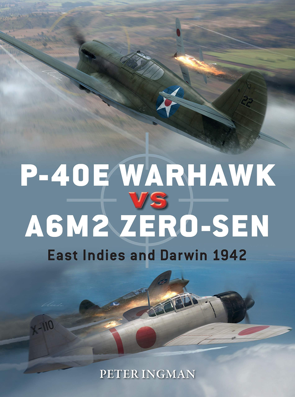 [object Object] «P-40E Warhawk vs A6M2 Zero-sen. East Indies and Darwin 1942», автор Питер Ингман - фото №1