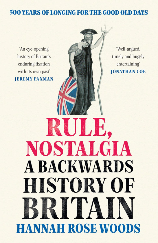 Бумажная книга «Rule, Nostalgia. A Backwards History of Britain», автор Ханна Роуз Вудс - фото №1