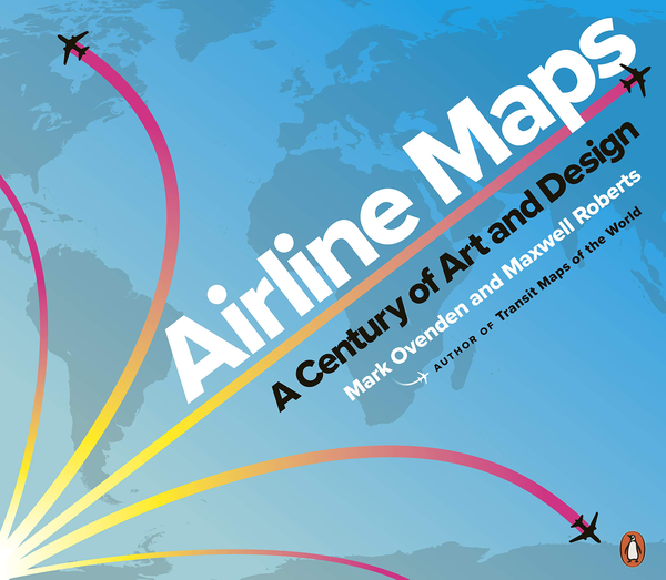 Бумажная книга «Airline Maps. A Century of Art and Design», авторов Марк Овенден, Максвелл Робертс - фото №1