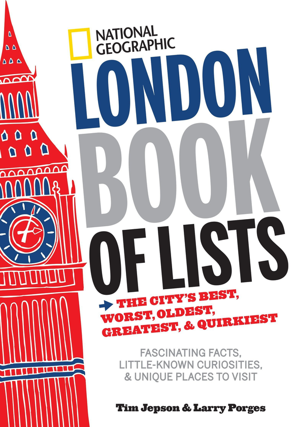 Бумажная книга «National Geographic London Book of Lists: The City's Best, Worst, Oldest, Greatest, and Quirkiest », авторов Тим Джепсон, Ларри Поргес - фото №1
