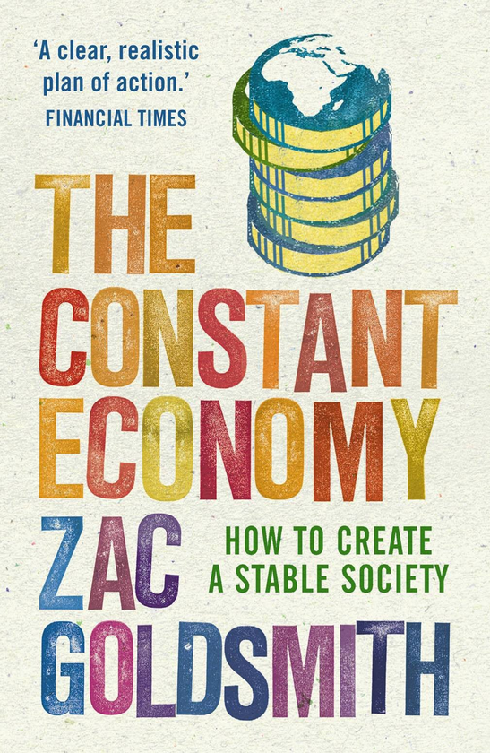 Бумажная книга «The Constant Economy. How to Create a Stable Society», автор Зак Голдсмит - фото №1