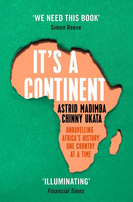 Бумажная книга «It's a Continent: Unravelling Africa's History One Country at a Time», авторов Астрид Мадимба, Чинни Уката - фото №1