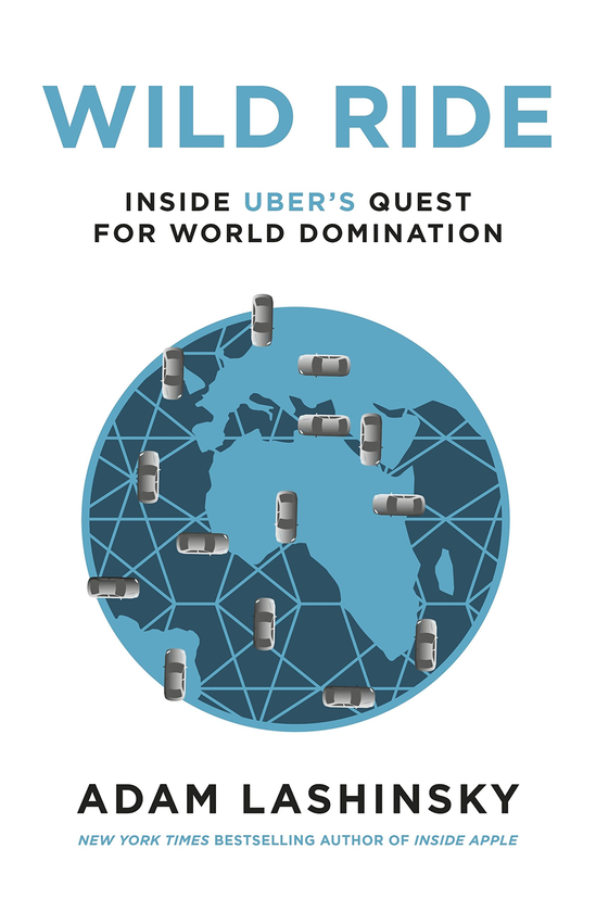 Паперова книга «Wild Ride: Inside Uber's Quest for World Domination», автор Адам Лашинскі - фото №1