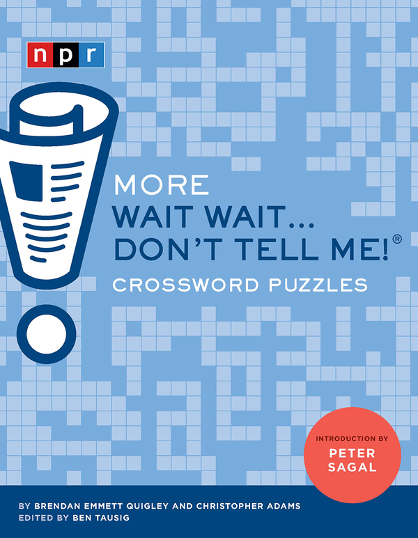 Бумажная книга «More Wait Wait... Don't Tell Me! Crossword Puzzles», авторов Крис Адамс, Брендан Эмметт Куигли - фото №1