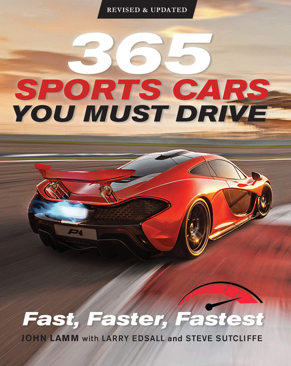 Бумажная книга «365 Sports Cars You Must Drive. Fast, Faster, Fastest», авторов Ларри Эдсалл, Джон Ламм, Стив Сатклифф, Джеймс Манн, Крис Палмер - фото №1
