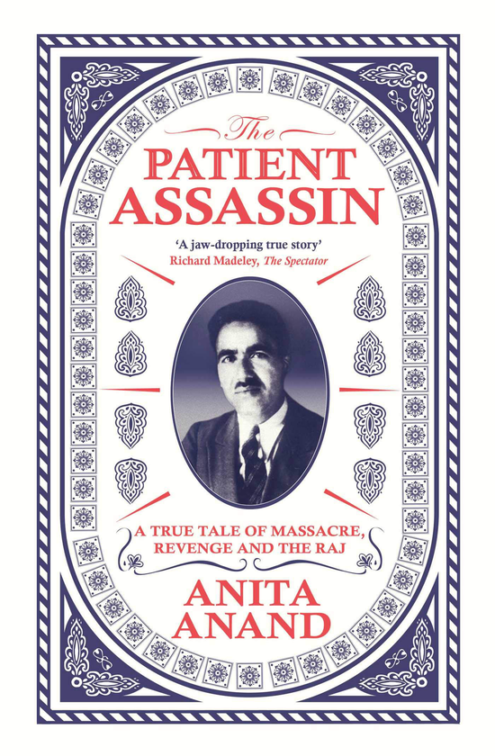 [object Object] «The Patient Assassin. A True Tale of Massacre, Revenge and the Raj», автор Аніта Ананд - фото №1