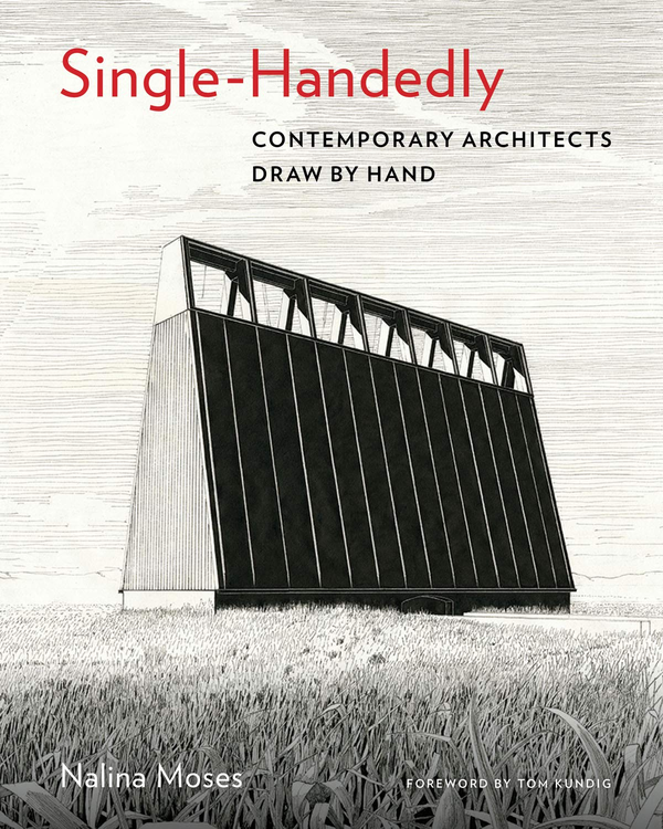 Бумажная книга «Single-Handedly: Contemporary Architects Draw by Hand» - фото №1