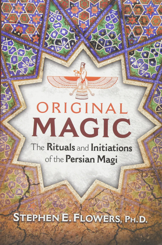 Бумажная книга «Original Magic: The Rituals and Initiations of the Persian Magi», автор Стивен Э. Цветы - фото №1