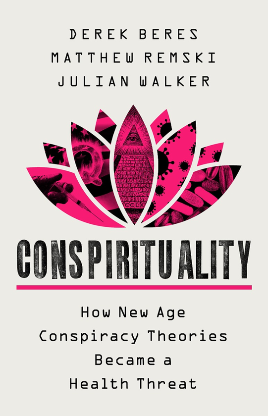 Паперова книга «Conspirituality. How New Age Conspiracy Theories Became a Health Threat », авторів Дерек Берес, Джуліан Вокер, Метью Ремскі - фото №1