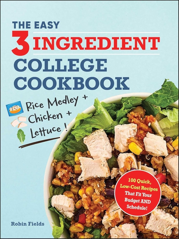 [object Object] «The Easy Three-Ingredient College Cookbook: 100 Quick, Low-Cost Recipes That Fit Your Budget AND Schedule!», автор Робин Филдс - фото №1