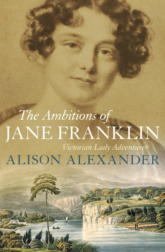Бумажная книга «The Ambitions of Jane Franklin. Victorian Lady Adventurer», автор Алисон Александер - фото №1