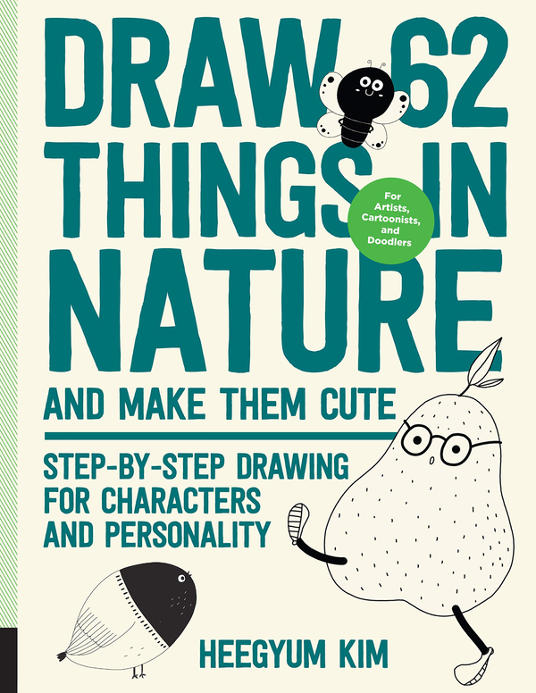 Паперова книга «Draw 62 Things in Nature and Make Them Cute. Step-by-Step Drawing for Characters and Personality», автор Хіг'юм Кім - фото №1