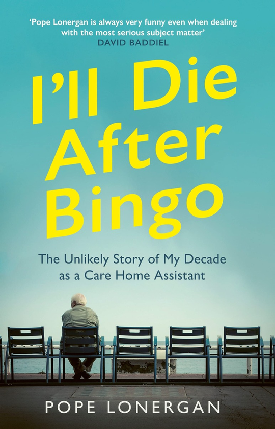 Паперова книга «I'll Die After Bingo. My unlikely life as a care home assistant», автор Поуп Лонерган - фото №1