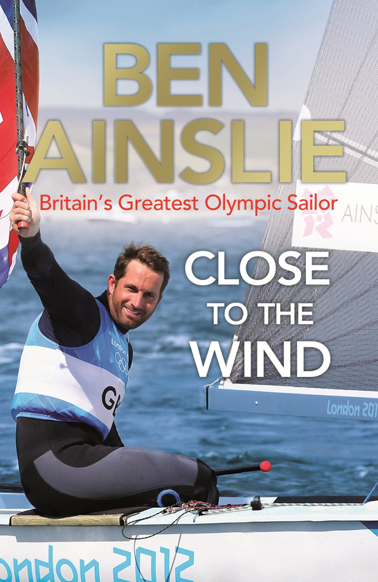Бумажная книга «Ben Ainslie. Close to The Wind», автор Бен Эйнсли - фото №1