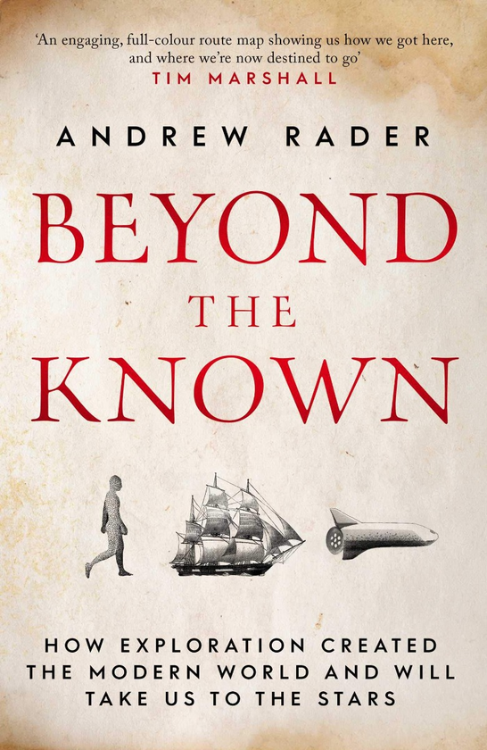 Паперова книга «Beyond the Known. How Exploration Created the Modern World and Will Take Us to the Stars», автор Ендрю Рейдер - фото №1