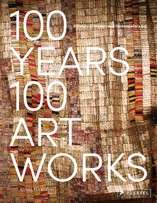 Бумажная книга «100 Years, 100 Artworks: A History of Modern and Contemporary Art», автор Агнес Берец - фото №1