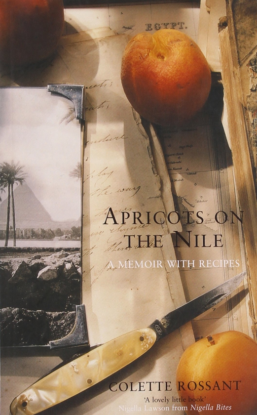 Паперова книга «Apricots on the Nile: A Memoir with Recipes», автор Колетт Россант - фото №1