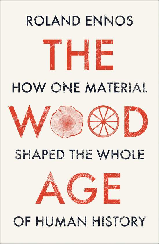 Бумажная книга «The Wood Age. How One Material Shaped the Whole of Human History», автор Роланд Эннос - фото №1