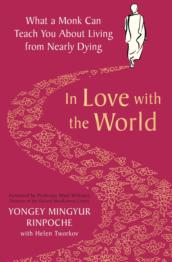 Бумажная книга «In Love with the World. What a Monk Can Teach You About Living from Nearly Dying», автор Йонге Мингьюр Ринпоче - фото №1