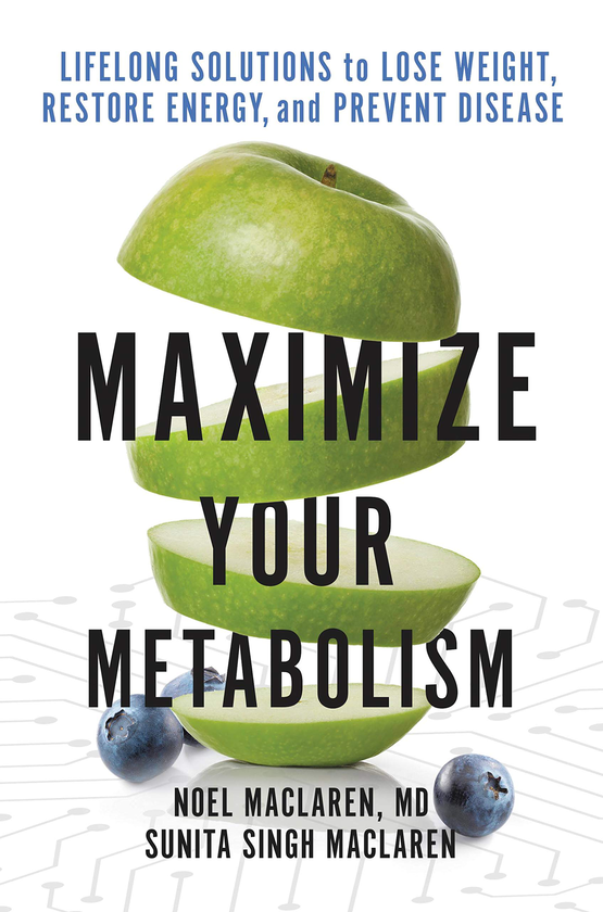 Паперова книга «Maximize Your Metabolism. Lifelong Solutions to Lose Weight, Restore Energy, and Prevent Disease», авторів Ноель Макларен, Суніта Сінгх Макларен - фото №1