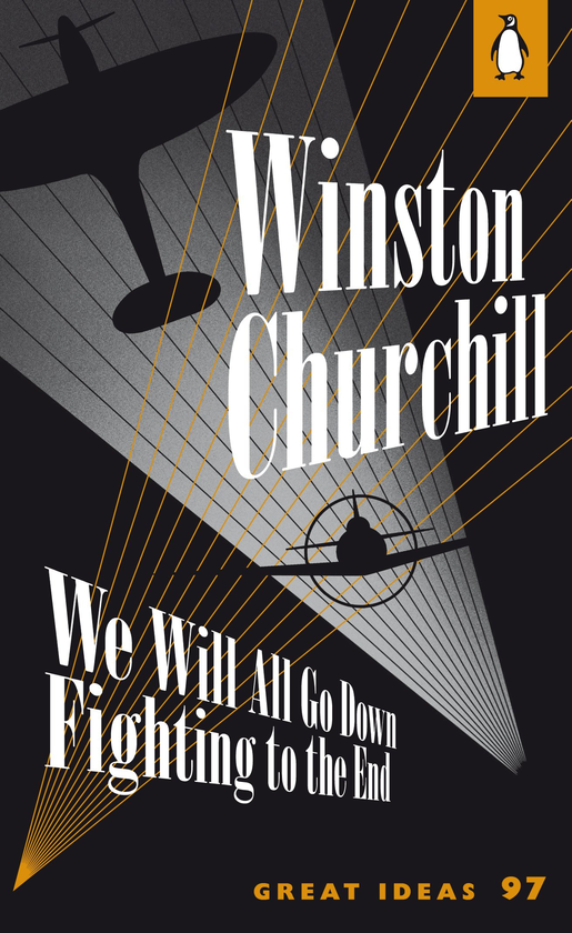 Бумажная книга «We Will All Go Down Fighting to the End», автор Уинстон Черчилль - фото №1