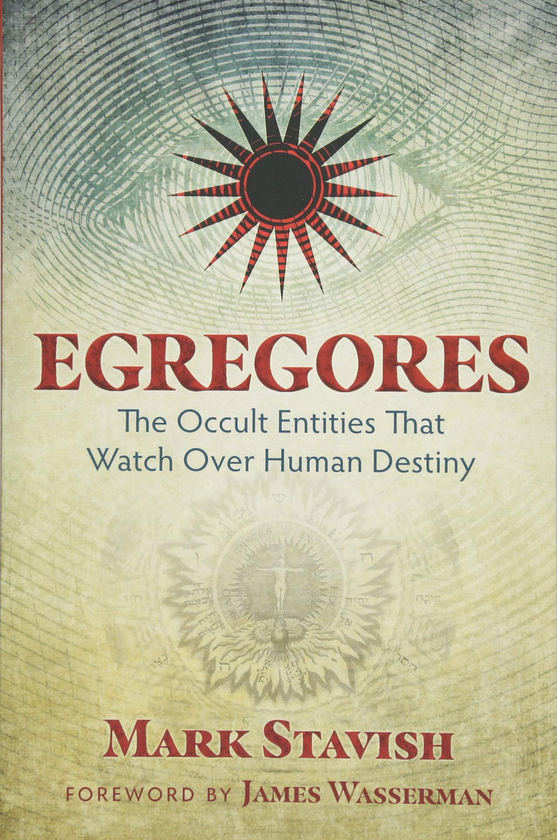 Бумажная книга «Egregores: The Occult Entities That Watch Over Human Destiny», автор Марк Ставиш - фото №1