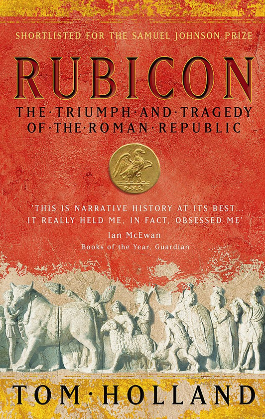 Бумажная книга «Rubicon. The Triumph and Tragedy of the Roman Republic», автор Том Холланд - фото №1