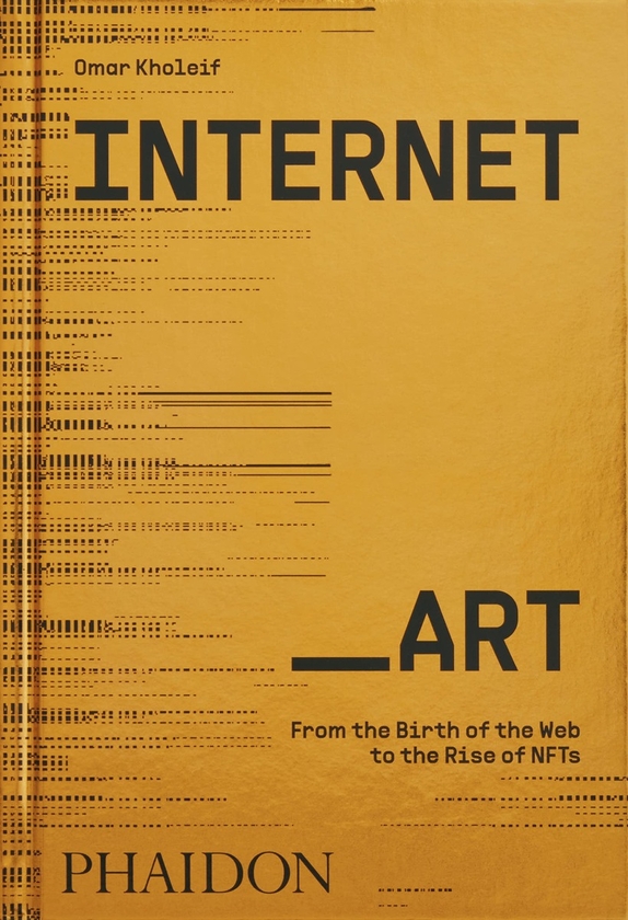 [object Object] «Internet_Art. From the Birth of the Web to the Rise of NFTs», автор Омар Холейф - фото №1