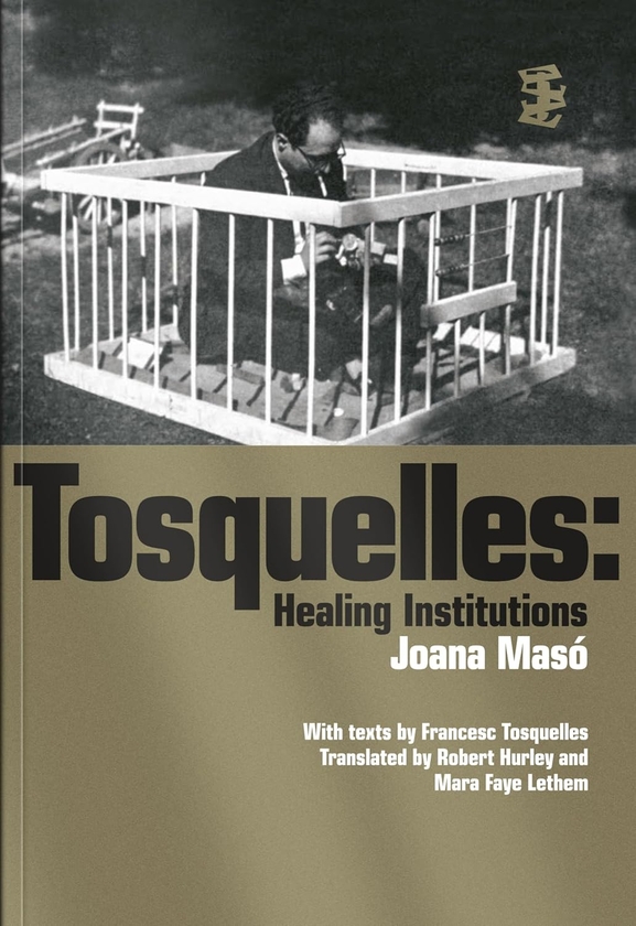 Бумажная книга «Tosquelles. Healing Institutions», автор Франсеск Тоскеллес - фото №1