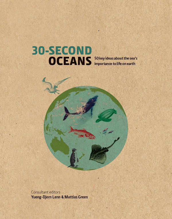 Бумажная книга «30-Second Oceans. 50 key ideas about the sea's importance to life on earth», авторов Маттиас Грин, Юенг-Джерн Ленн - фото №1